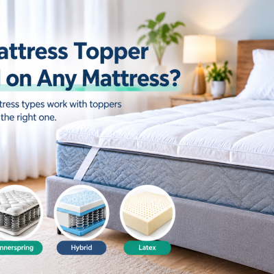 Can a Mattress Topper Be Used on Any Mattress?